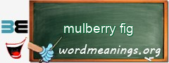 WordMeaning blackboard for mulberry fig